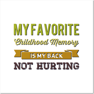 My favorite childhood memory is my back not hurting midlife crisis Funny millennials quotes Posters and Art